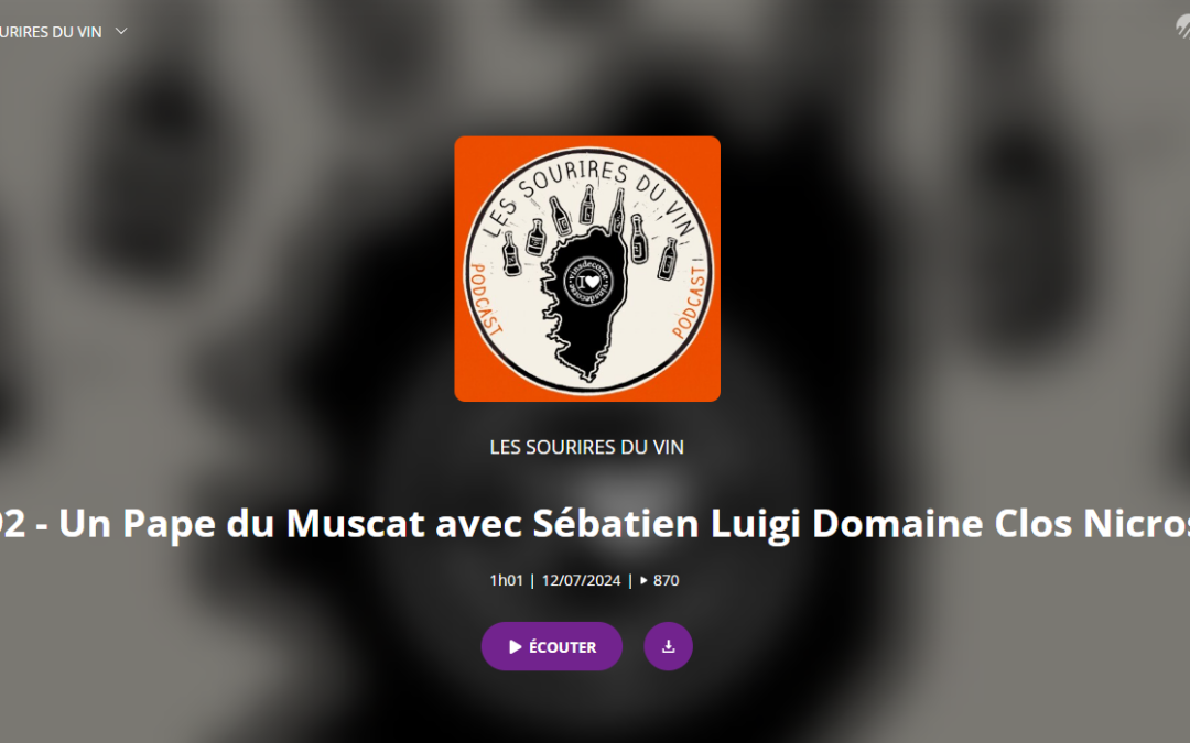 Découvrez le Podcast sur le Clos Nicrosi (Ruglianu – Rogliano) avec Les Sourires du Vin